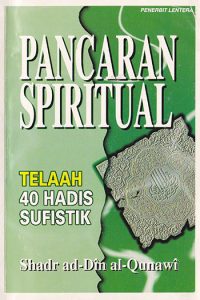 Pancaran Spiritual – Telaah 40 Hadis Sufistik – al-Qunawi