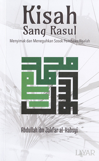 Cover Buku Kisah Sang Rasul oleh Abdullah ibn Jakfar al-Habsyi
